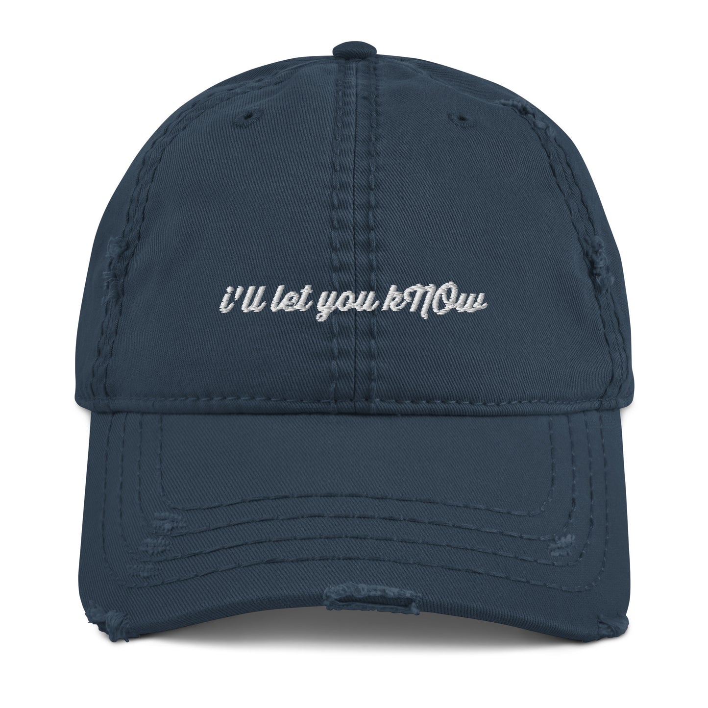 i'll let you kNOw - dad hat